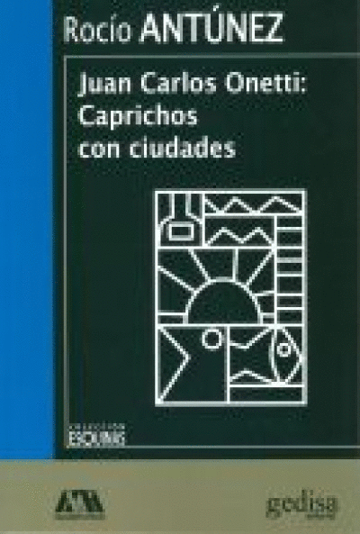 JUAN CARLOS ONETTI, CAPRICHOS CON CIUDADES