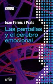PANTALLAS Y EL CEREBRO EMOCIONAL, LAS