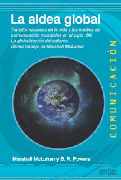 LA ALDEA GLOBAL : TRANSFORMACIONES EN LA VIDA Y LOS MEDIOS DE COMUNICACIÓN MUNDIALES EN EL SIGLO XXI