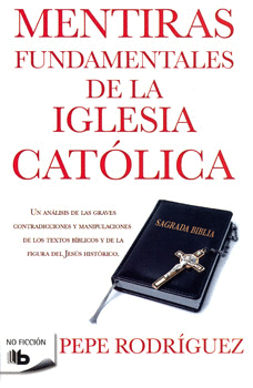 MENTIRAS FUNDAMENTALES DE LA IGLESIA CATOLICA