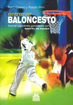 ENTRENAR BALONCESTO. FORMAR JUGADORES GANADORES CON ESPÍRITU DE EQUIPO