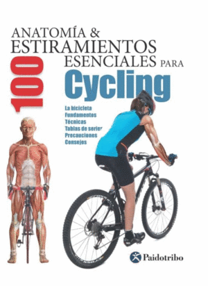 ANATOMIA & 100 ESTIRAMIENTOS ESENCIALES PARA CYCLING
