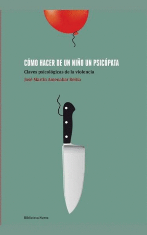 COMO HACER DE UN NIÑO UN PSICOPATA