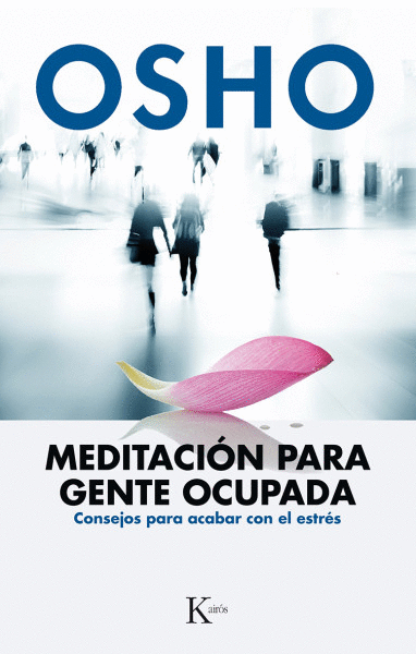 MEDITACIÓN PARA GENTE OCUPADA : CONSEJOS PARA ACABAR CON EL ESTRÉS