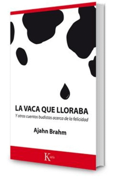 LA VACA QUE LLORABA : Y OTROS CUENTOS BUDISTAS ACERCA DE LA FELICIDAD