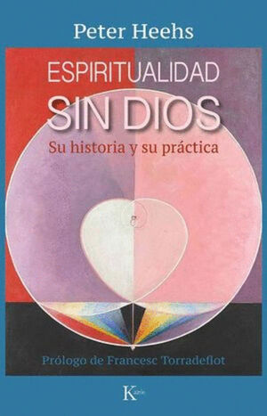 ESPIRITUALIDAD SIN DIOS. SU HISTORIA Y SU PRÁCTICA