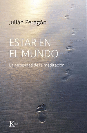 ESTAR EN EL MUNDO. LA NECESIDAD DE LA MEDITACIÓN