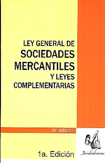 LEY GENERAL DE SOCIEDADES MERCANTILES Y LEYES COMPLEMENTARIAS