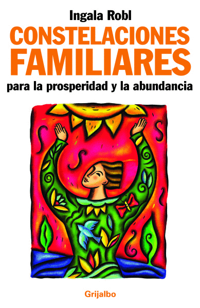 CONSTELACIONES FAMILIARES PARA LA PROSPERIDAD Y LA ABUNDANCIA