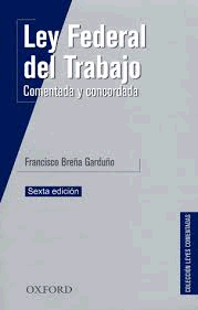 LEY FEDERAL DEL TRABAJO COMENTADA Y CONCORDADA 6ED