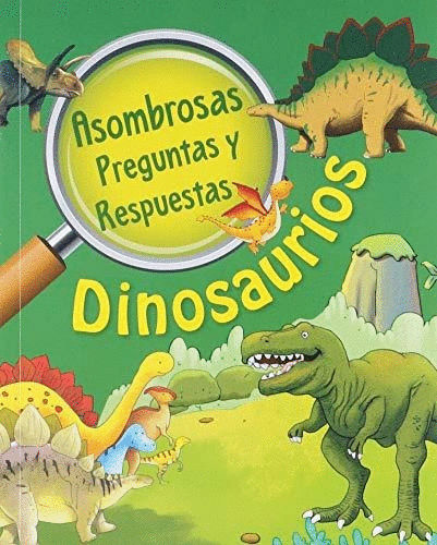 DINOSAURIOS. ASOMBROSAS PREGUNTAS Y RESPUESTAS