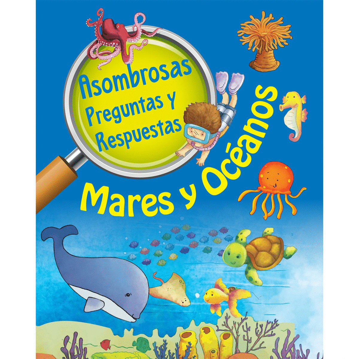 MARES Y OCEANOS. ASOMBROSAS PREGUNTAS Y RESPUESTAS