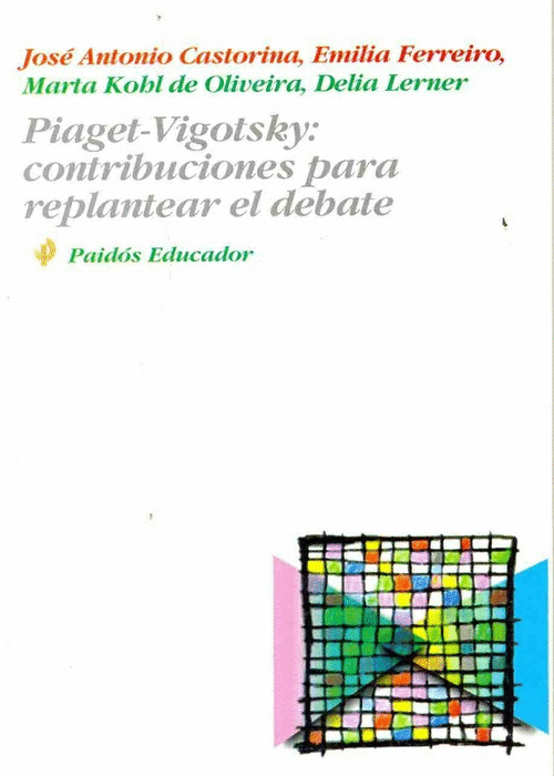 PIAGET-VIGOTSKY: CONTRIBUCIONES PARA REPLANTEAR EL DEBATE