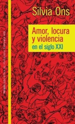 AMOR, LOCURA Y VIOLENCIA EN EL SIGLO XXI