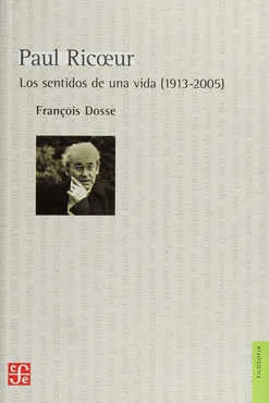 PAUL RICOEUR, LOS SENTIDOS DE UNA VIDA 1913-2005