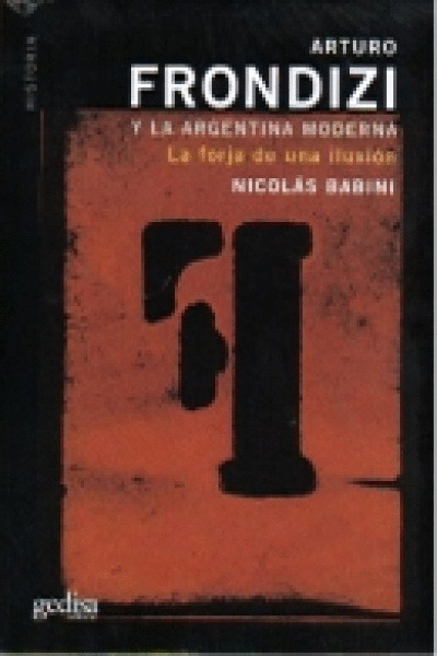 ARTURO FRONDIZI Y LA ARGENTINA MODERNA