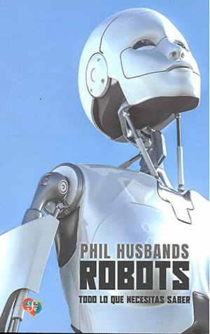ROBOTS TODO LO QUE NECESITAS SABER