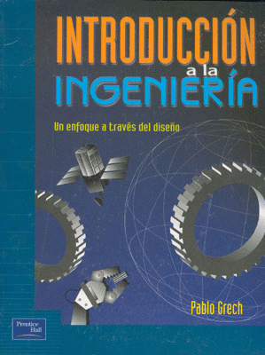 INTRODUCCION A LA INGENIERIA. UN ENFOQUE A TRAVES DEL DISEÑO