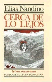 CERCA DE LO LEJOS (COL.LETRAS MEXICANAS)