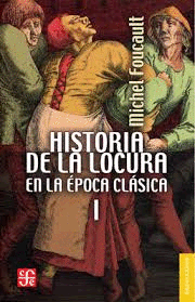 HISTORIA DE LA LOCURA EN LA EPOCA CLASICA VOLUMEN I