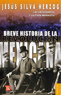 BREVE HISTORIA DE LA REVOLUCION MEXICANA, I (C.P. 17)