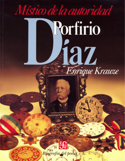 PORFIRIO DIAZ, MISTICO DE LA AUTORIDAD