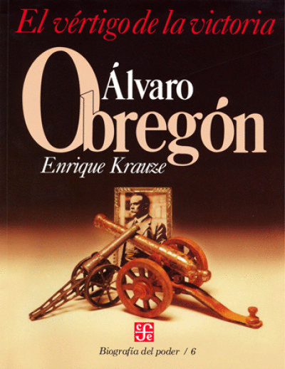 ALVARO OBREGON,EL VERTIGO DE LA VICTORIA