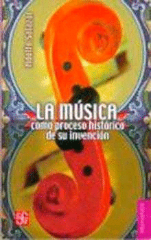 MÚSICA COMO PROCESO HISTÓRICO DE SU INVENCIÓN, LA