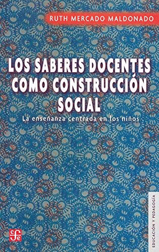 SABERES DOCENTES COMO CONSTRUCCIÓN SOCIAL, LOS