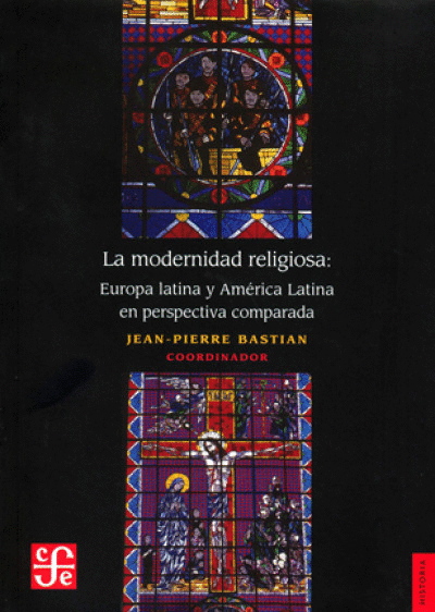 MODERNIDAD RELIGIOSA: EUROPA LATINA Y AMERICA LATINA EN PERSPECTIVA COMPARADA