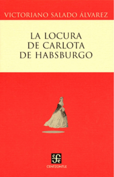 LOCURA DE CARLOTA DE HABSBURGO, LA