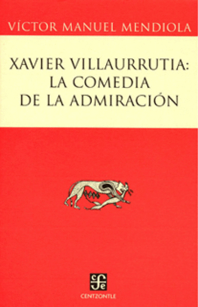 XAVIER VILLAURRUTIA: LA COMEDIA DE LA ADMIRACION