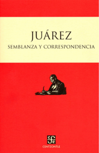 JUAREZ, SEMBLANZA Y CORRESPONDENCIA
