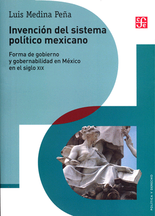 INVENCION DEL SISTEMA POLITICO MEXICANO