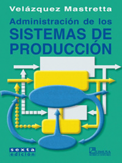 ADMINISTRACIÓN DE LOS SISTEMAS DE PRODUCCIÓN, 6A ED