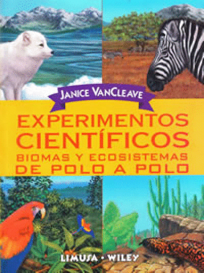 EXPERIMENTOS CIENTIFICOS BIOMAS Y ECOSISTEMAS DE POLO A POLO