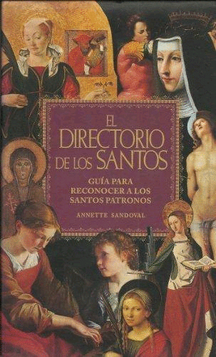 DIRECTORIO DE LOS SANTOS, EL. GUIA PARA RECONOCER A LOS SANTOS PATRONOS
