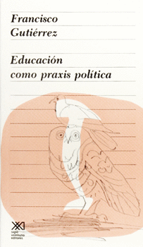 EDUCACION COMO PRAXIS POLITICA