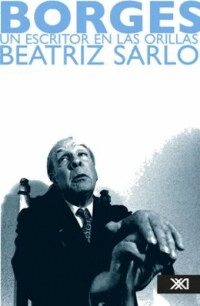 BORGES, UN ESCRITOR EN LAS ORILLAS