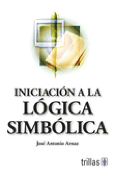 INICIACION A LA LOGICA SIMBOLICA 3RA ED.