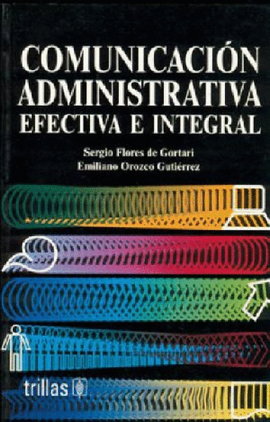 COMUNICACION ADMINISTRATIVA EFECTIVA E INTEGRAL