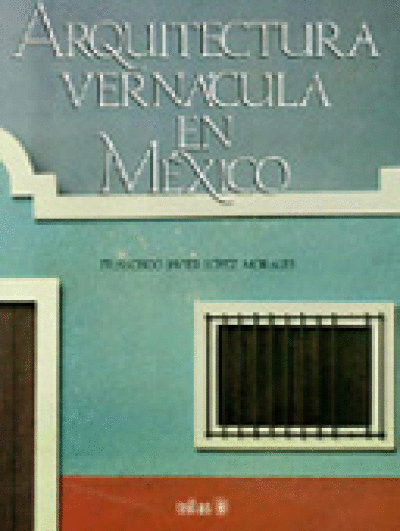 ARQUITECTURA VERNACULA EN MEXICO