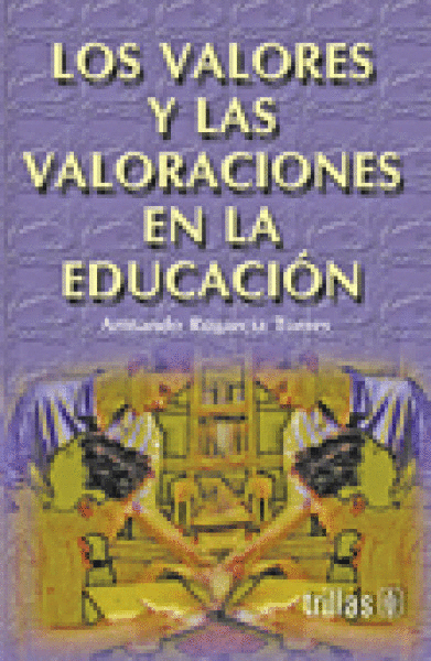 VALORES Y LAS VALORACIONES EN LA EDUCACION