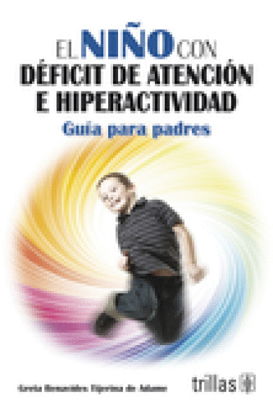 NIÑO CON DEFICIT DE ATENCION E HIPERACTIVIDAD, EL