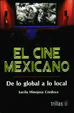 CINE MEXICANO/DE LO GLOBAL A LO LOCAL,EL