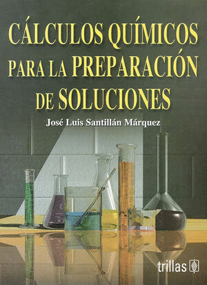 CALCULOS QUIMICOS PARA LA PREPARACION DE SOLUCIONES