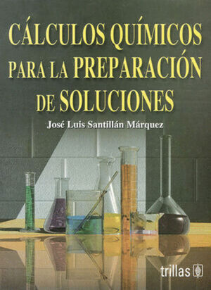CALCULOS QUIMICOS PARA LA PREPARACION DE SOLUCIONES