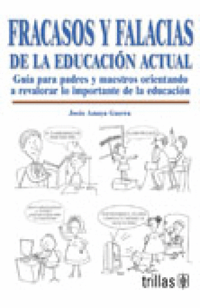 FRACASO Y FALACIAS DE LA EDUCACION ACTUAL