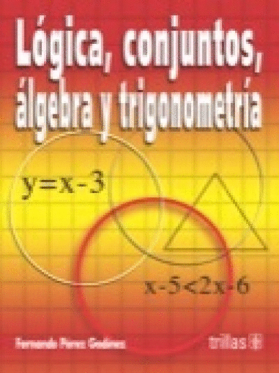 LOGICA, CONJUNTOS, ALGEBRA Y TRIGONOMETRIA