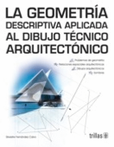 GEOMETRIA DESCRIPTIVA APLICADA AL DIBUJO TECNICO ARQUITECTONICO, LA